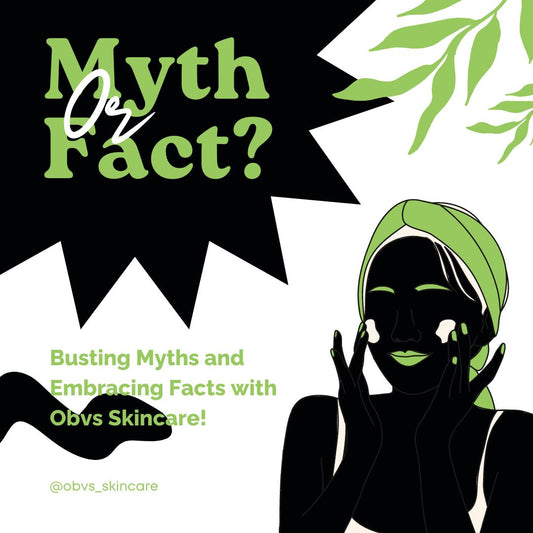 Skincare Shenanigans: Busting Myths and Embracing Facts with Obvs Skincare! - Obvs Skincare