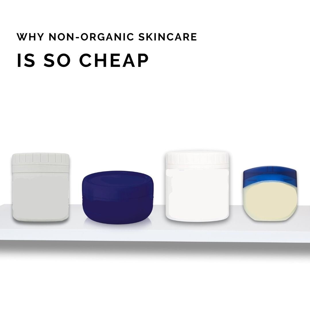 Why Non-Organic Skincare is So Cheap - Obvs Skincare